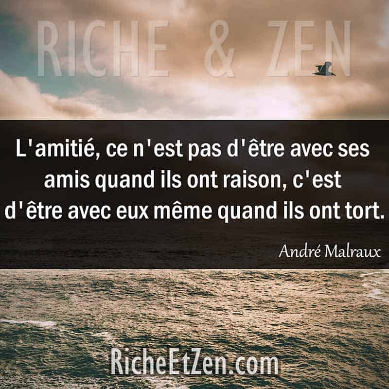 L'amitié, ce n'est pas d'être avec ses amis quand ils ont raison, c'est d'être avec eux même quand ils ont tort. - André Malraux - citation amitie - citations amitié - citations sur l'amitié - citations sur les amis
