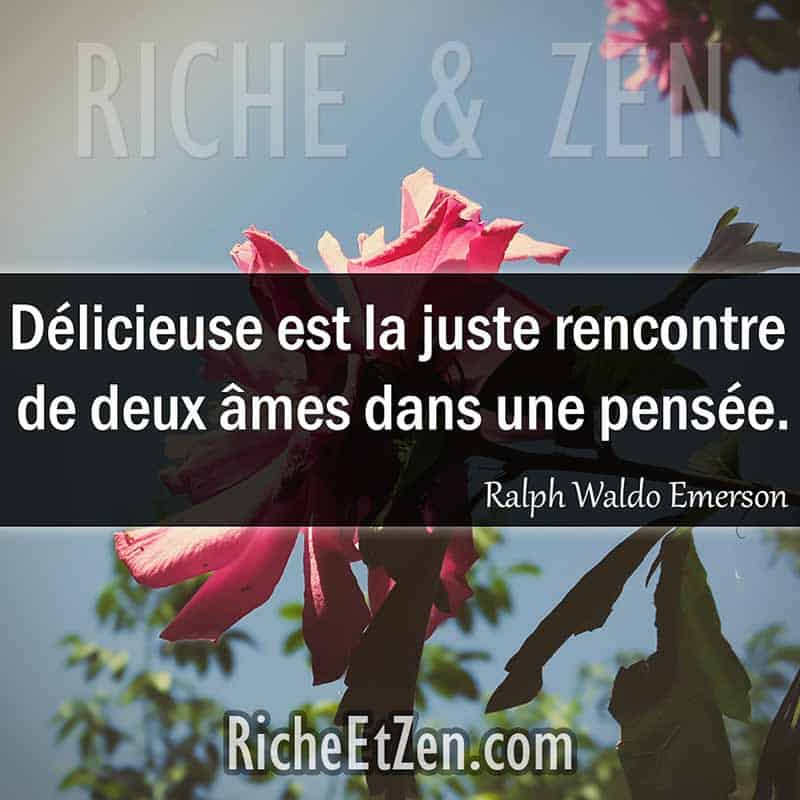 Délicieuse est la juste rencontre de deux âmes dans une pensée. - Ralph Waldo Emerson - citation amitie - citations amitié - citations sur l'amitié - citations sur les amis