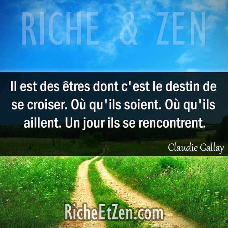 Il est des êtres dont c'est le destin de se croiser. Où qu'ils soient. Où qu'ils aillent. Un jour ils se rencontrent. - Claudie Gallay - citation amitie - citations amitié - citations sur l'amitié - citations sur les amis