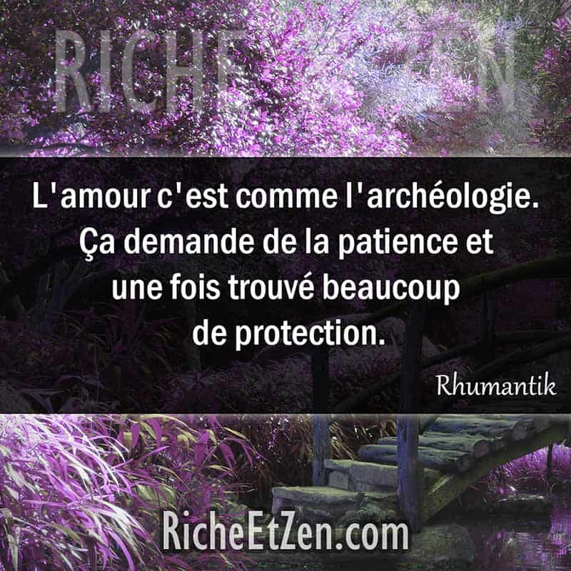 L'amour c'est comme l'archéologie. Ça demande de la patience et une fois trouvé beaucoup de protection. - Rhumantik - citation sur l'amour - des citations d'amour - les citations d'amour - citations amour - citations sur l'amour - citations d'amour - citations d amour - citations sur l amour