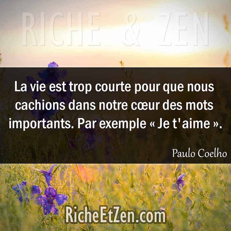 La vie est trop courte pour que nous cachions dans notre cœur des mots importants. Par exemple « Je t'aime ». - Paulo Coelho - citation sur l'amour - des citations d'amour - les citations d'amour - citations amour - citations sur l'amour - citations d'amour - citations d amour - citations sur l amour