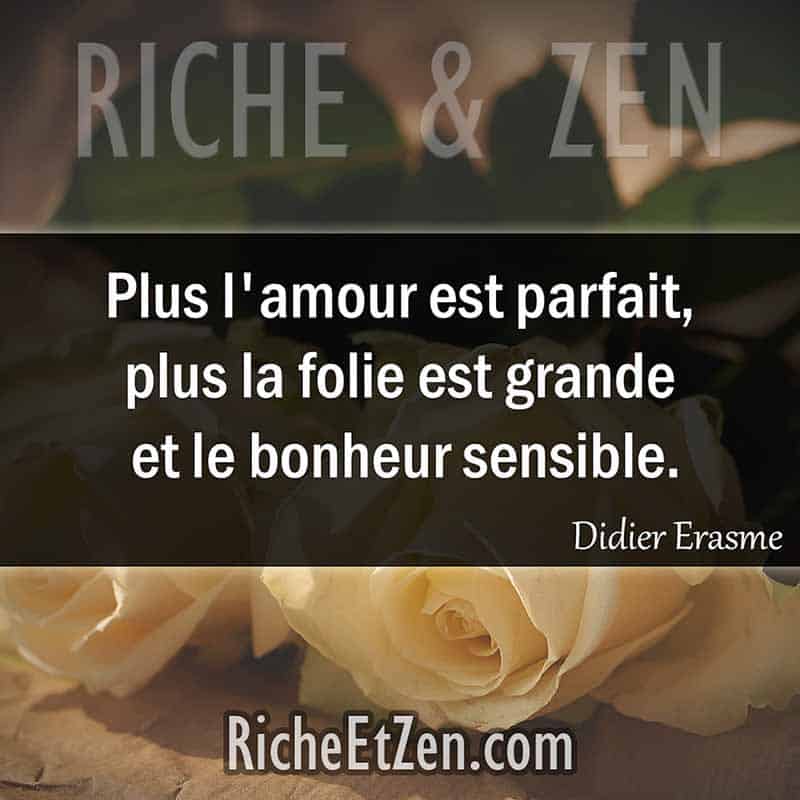 Plus l'amour est parfait, plus la folie est grande et le bonheur sensible. - Didier Erasme - des citations d'amour - les citations d'amour - citation sur l'amour - citations amour - citations sur l'amour - citations d'amour - citations d amour - citations sur l amour