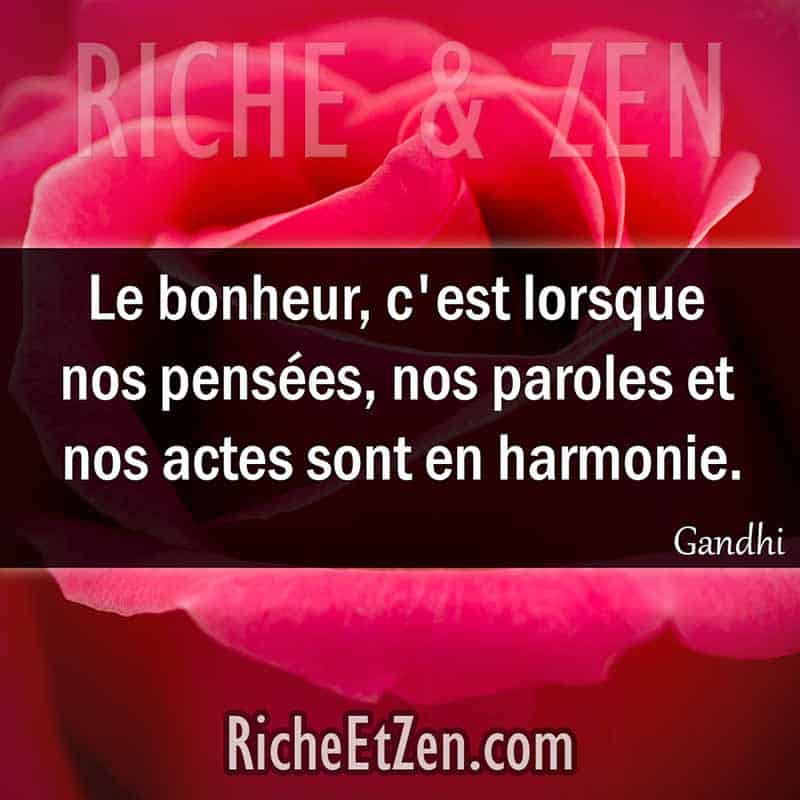 Les plus belles citations - Le bonheur, c'est lorsque nos pensées, nos paroles et nos actes sont en harmonie. - Gandhi