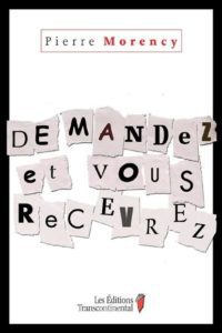 Livre - Demandez et vous recevrez - Pierre Morency