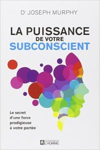 Livre - La puissance de votre subconscient - Joseph Murphy