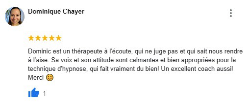 Dominic est un thérapeute à l’écoute, qui ne juge pas et qui sait nous rendre à l’aise. Sa voix et son attitude sont calmantes et bien appropriées pour la technique d’hypnose, qui fait vraiment du bien! Un excellent coach aussi! Merci