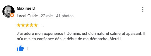 J’ai adoré mon expérience ! Dominic est d’un naturel calme et apaisant. Il m’a mis en confiance dès le début de ma démarche. Merci !